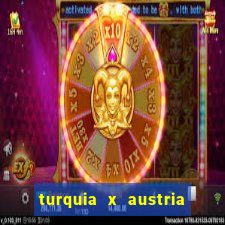 turquia x austria onde assistir